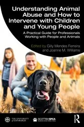 Book cover of Understanding Animal Abuse and How to Intervene with Children and Young People by Gilly Ferreira