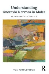 Book cover of Understanding Anorexia Nervosa in Males by Tom Wooldridge