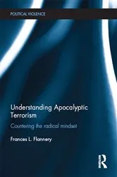 Book cover of Understanding Apocalyptic Terrorism by Frances L. Flannery