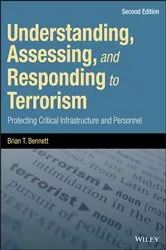 Book cover of Understanding, Assessing, and Responding to Terrorism (2nd ed.) by Brian T. Bennett