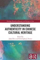 Book cover of Understanding Authenticity in Chinese Cultural Heritage by Anke Hein