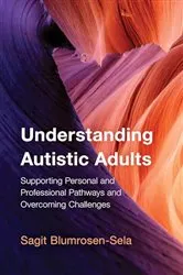Book cover of Understanding Autistic Adults by Sagit Blumrosen-Sela