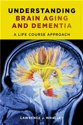 Book cover of Understanding Brain Aging and Dementia by Lawrence Whalley