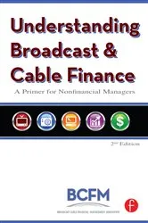 Book cover of Understanding Broadcast and Cable Finance (2nd ed.) by Broadcast Cable Financial Mana