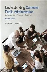 Book cover of Understanding Canadian Public Administration (5th ed.) by Gregory J. Inwood