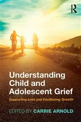 Book cover of Understanding Child and Adolescent Grief by Carrie Arnold