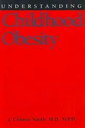 Book cover of Understanding Childhood Obesity by J. Clinton Smith
