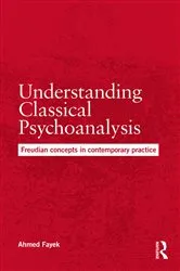 Book cover of Understanding Classical Psychoanalysis by Ahmed Fayek