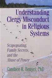 Book cover of Understanding Clergy Misconduct in Religious Systems by Candace R. Benyei