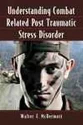 Book cover of Understanding Combat Related Post Traumatic Stress Disorder by Walter F. McDermott