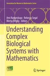 Book cover of Understanding Complex Biological Systems with Mathematics by Ami Radunskaya