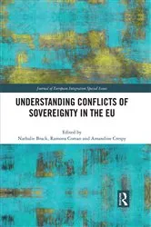 Book cover of Understanding Conflicts of Sovereignty in the EU by Nathalie Brack