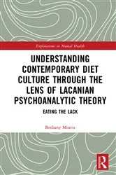 Book cover of Understanding Contemporary Diet Culture through the Lens of Lacanian Psychoanalytic Theory by Bethany Morris