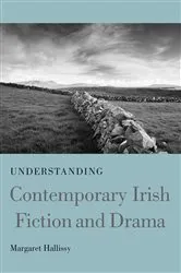Book cover of Understanding Contemporary Irish Fiction and Drama by Margaret Hallissy