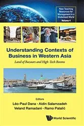 Book cover of Understanding Contexts Of Business In Western Asia: Land Of Bazaars And High-tech Booms by Leo-paul Dana