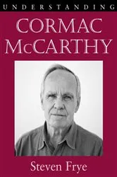 Book cover of Understanding Cormac McCarthy by Steven Frye