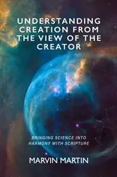 Book cover of Understanding Creation From The View of The Creator by Marvin Martin