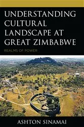 Book cover of Understanding Cultural Landscape at Great Zimbabwe by Ashton Sinamai