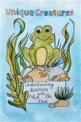 Book cover of Understanding deafness with Felix the Frog by Willow Foster-Thorpe
