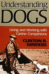 Book cover of Understanding Dogs by Clinton Sanders