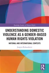Book cover of Understanding Domestic Violence as a Gender-based Human Rights Violation by Jurgita Bukauskaite