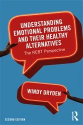 Book cover of Understanding Emotional Problems and their Healthy Alternatives (2nd ed.) by Windy Dryden