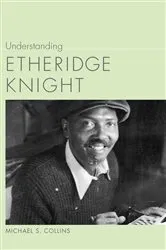 Book cover of Understanding Etheridge Knight by Michael S. Collins