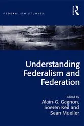 Book cover of Understanding Federalism and Federation by Alain-G. Gagnon