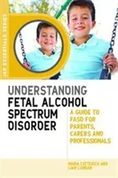 Book cover of Understanding Fetal Alcohol Spectrum Disorder by Maria Catterick