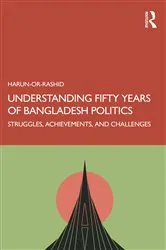 Book cover of Understanding Fifty Years of Bangladesh Politics by Harun- Or-Rashid