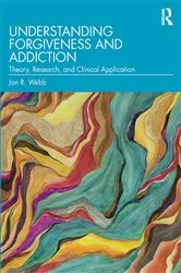 Book cover of Understanding Forgiveness and Addiction by Jon R. Webb
