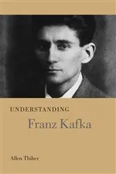 Book cover of Understanding Franz Kafka by Allen Thiher