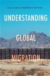 Book cover of Understanding Global Migration by James F. Hollifield
