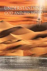 Book cover of Understanding God and His Word by Pastor Nigel Hundy