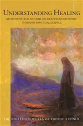 Book cover of Understanding Healing by Rudolf Steiner