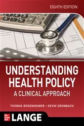 Book cover of Understanding Health Policy: A Clinical Approach, Eighth Edition (8th ed.) by Thomas S. Bodenheimer