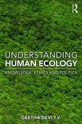Book cover of Understanding Human Ecology by Geetha Devi T. V.