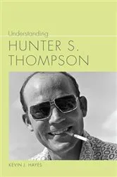 Book cover of Understanding Hunter S. Thompson by Kevin J. Hayes