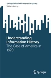 Book cover of Understanding Information History by William Aspray