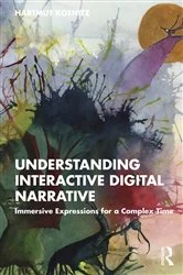 Book cover of Understanding Interactive Digital Narrative by Hartmut Koenitz