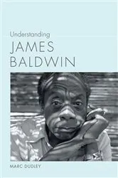 Book cover of Understanding James Baldwin by Marc Dudley