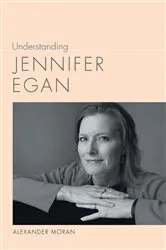 Book cover of Understanding Jennifer Egan by Alexander Moran
