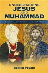 Book cover of Understanding Jesus and Muhammad by Bernie Power