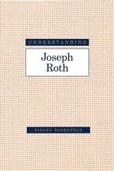 Book cover of Understanding Joseph Roth by Sidney Rosenfeld