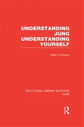 Book cover of Understanding Jung Understanding Yourself (RLE: Jung) by Peter O'Connor