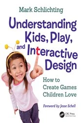 Book cover of Understanding Kids, Play, and Interactive Design by Mark Schlichting