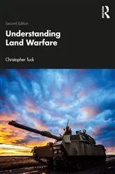 Book cover of Understanding Land Warfare (2nd ed.) by Christopher Tuck