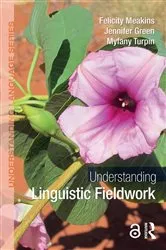 Book cover of Understanding Linguistic Fieldwork by Felicity Meakins