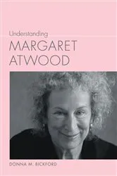 Book cover of Understanding Margaret Atwood by Donna M. Bickford