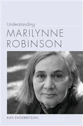 Book cover of Understanding Marilynne Robinson by Alexander John Engebretson
